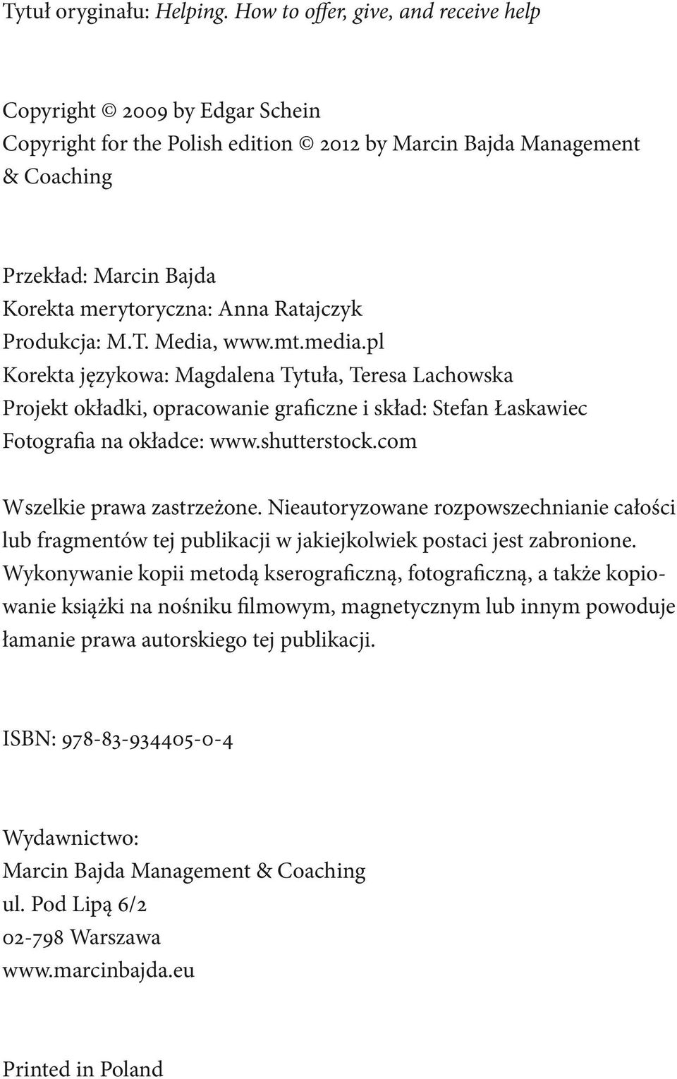 Ratajczyk Produkcja: M.T. Media, www.mt.media.pl Korekta językowa: Magdalena Tytuła, Teresa Lachowska Projekt okładki, opracowanie graficzne i skład: Stefan Łaskawiec Fotografia na okładce: www.