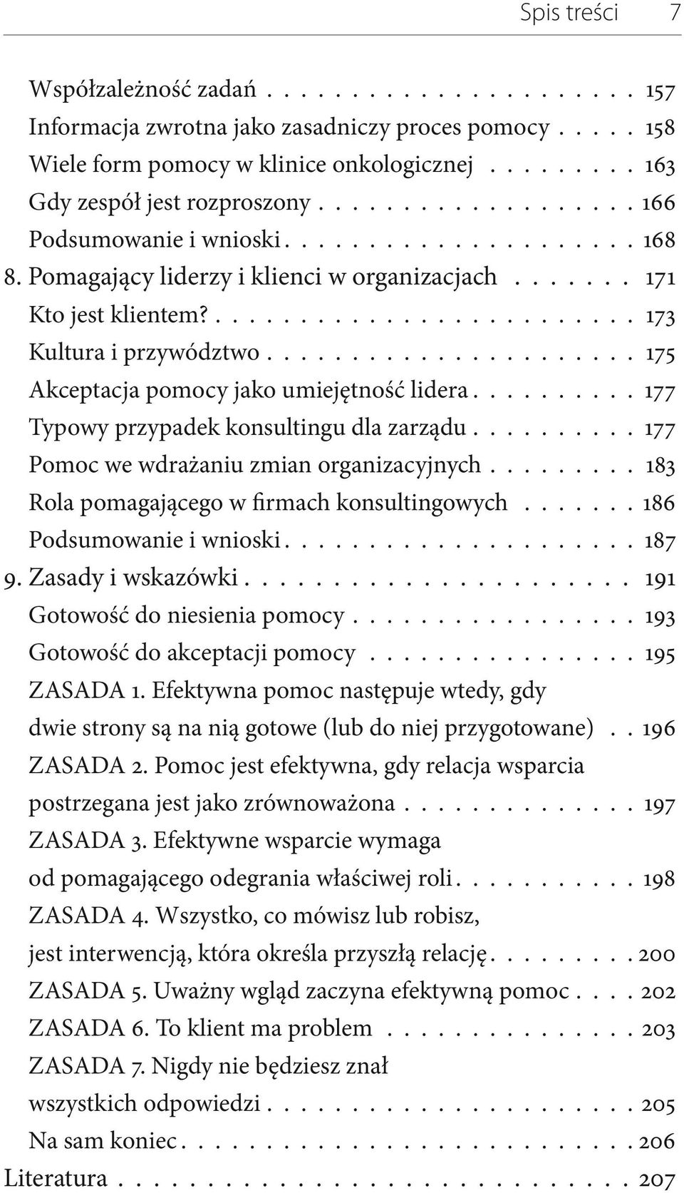 ..................... 175 Akceptacja pomocy jako umiejętność lidera.......... 177 Typowy przypadek konsultingu dla zarządu.......... 177 Pomoc we wdrażaniu zmian organizacyjnych.