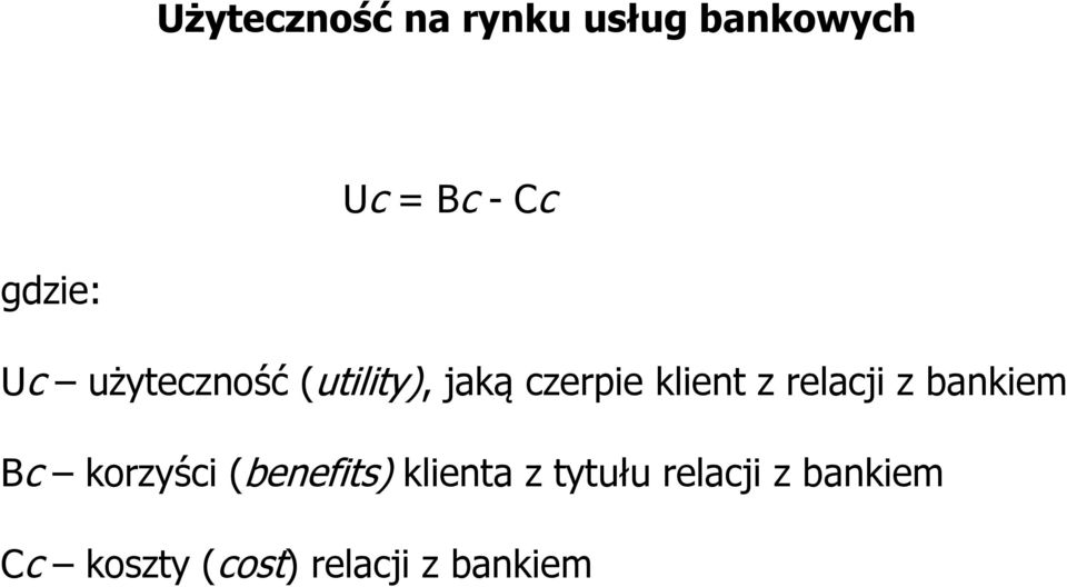 z relacji z bankiem Bc korzyści (benefits) klienta z