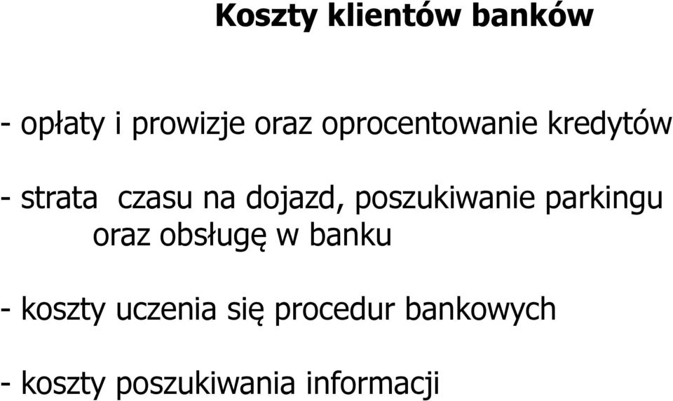 poszukiwanie parkingu oraz obsługę w banku - koszty