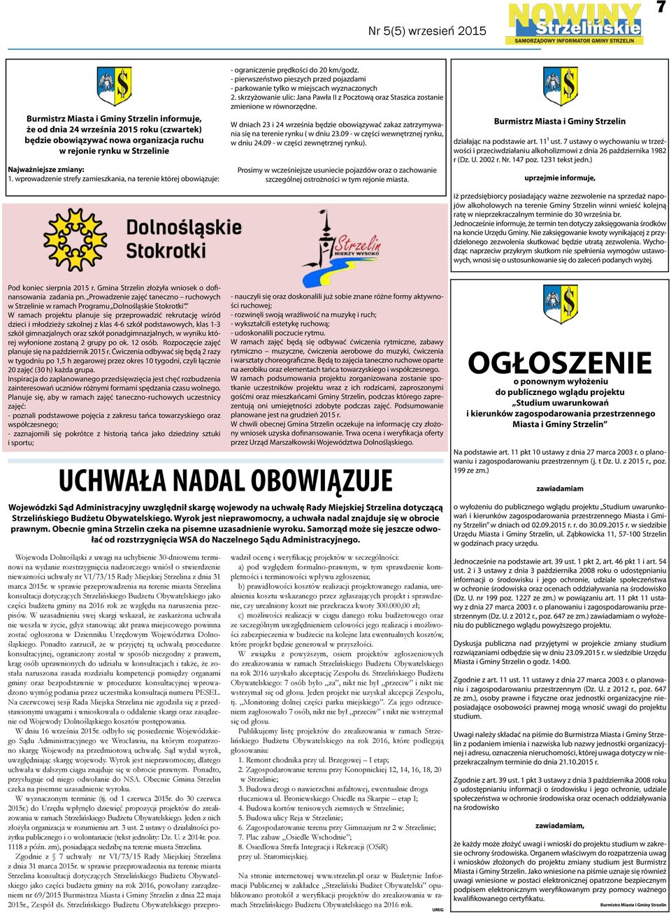 - pierwszeństwo pieszych przed pojazdami - parkowanie tylko w miejscach wyznaczonych 2. skrzyżowanie ulic: Jana Pawła II z Pocztową oraz Staszica zostanie zmienione w równorzędne.