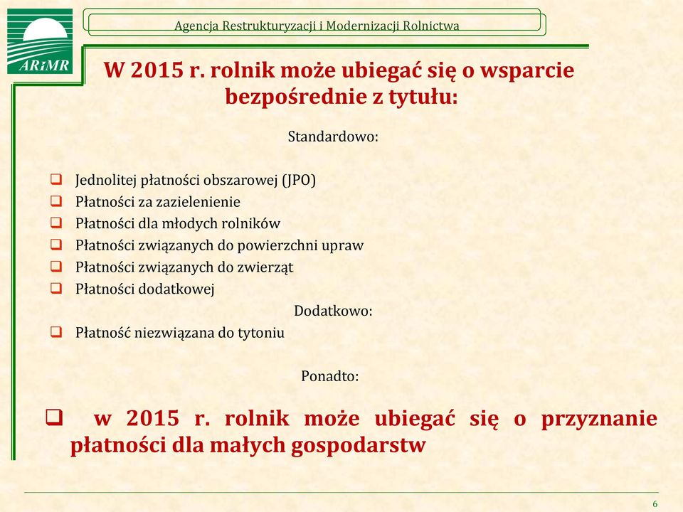 (JPO) q Płatności za zazielenienie q Płatności dla młodych rolników q Płatności związanych do