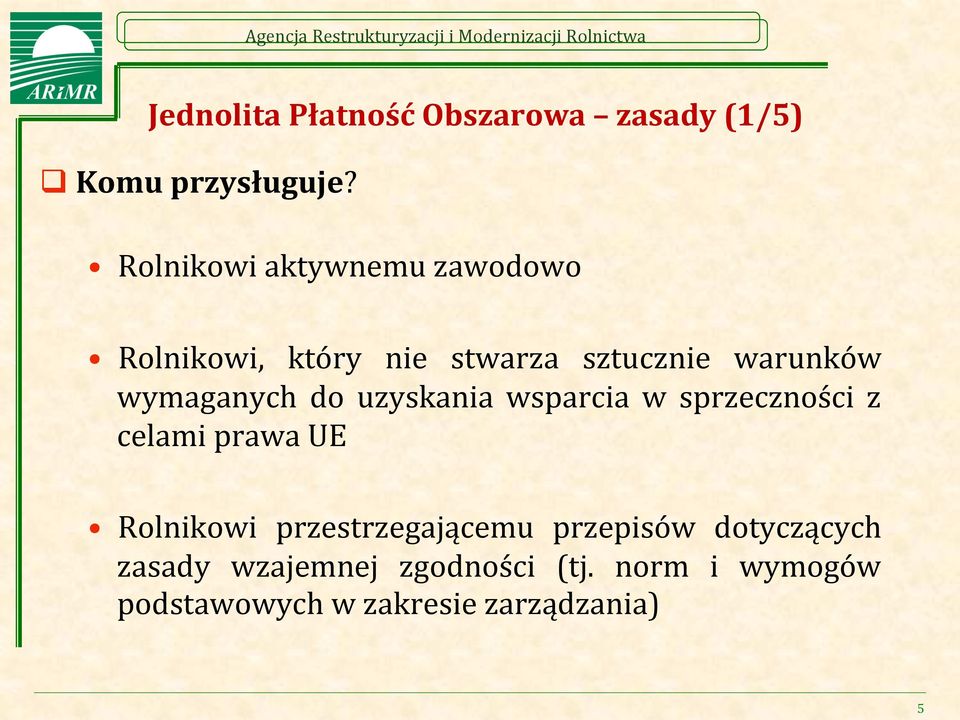 wymaganych do uzyskania wsparcia w sprzeczności z celami prawa UE Rolnikowi