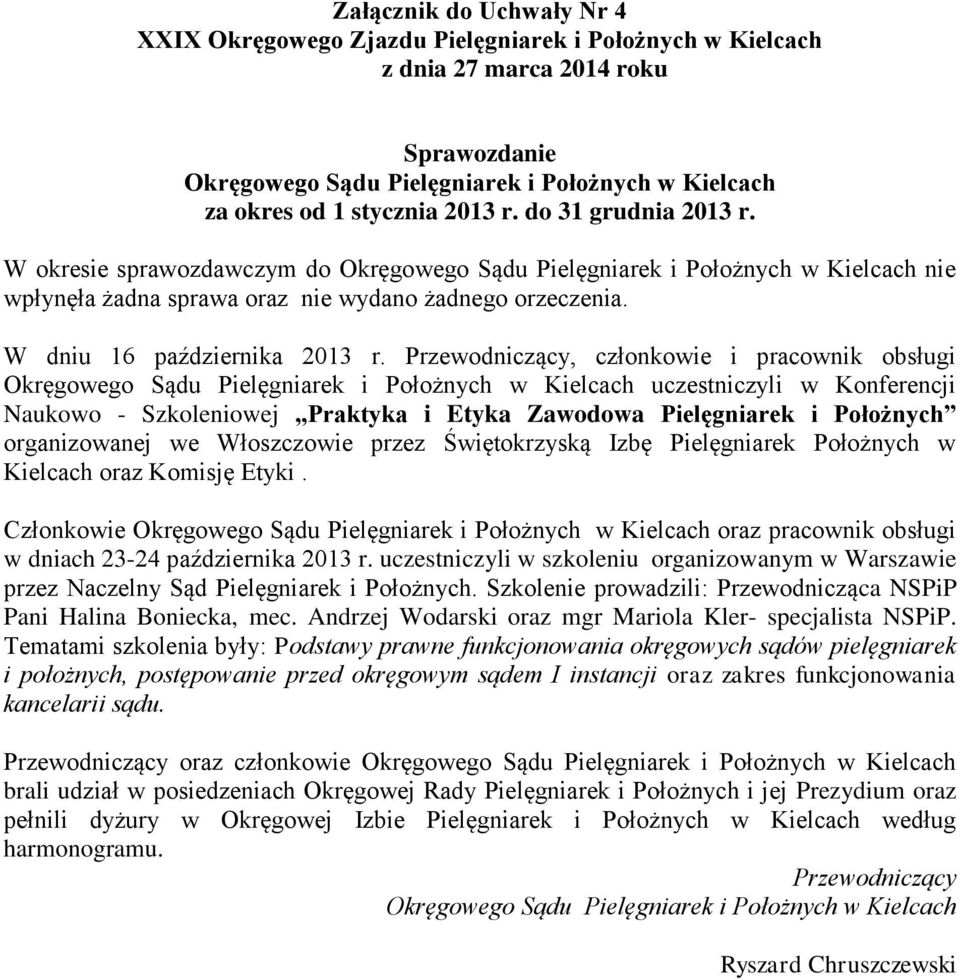 Przewodniczący, członkowie i pracownik obsługi Okręgowego Sądu uczestniczyli w Konferencji Naukowo - Szkoleniowej Praktyka i Etyka Zawodowa Pielęgniarek i Położnych organizowanej we Włoszczowie przez