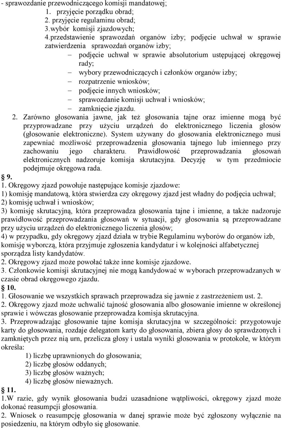 członków organów izby; rozpatrzenie wniosków; podjęcie innych wniosków; sprawozdanie komisji uchwał i wniosków; zamknięcie zjazdu. 2.