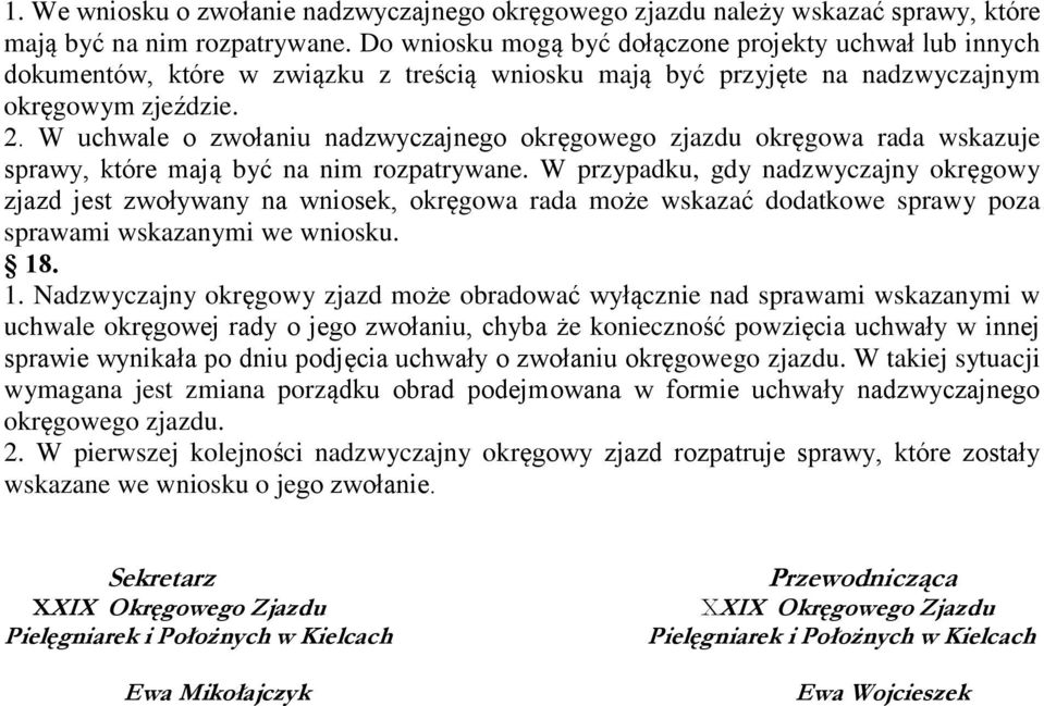 W uchwale o zwołaniu nadzwyczajnego okręgowego zjazdu okręgowa rada wskazuje sprawy, które mają być na nim rozpatrywane.