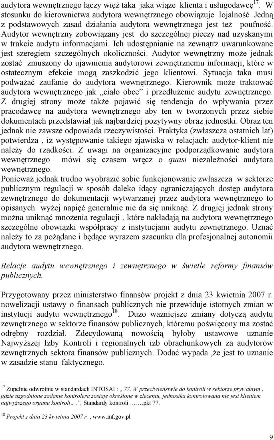 Ich udostępnianie na zewnątrz uwarunkowane jest szeregiem szczególnych okoliczności.