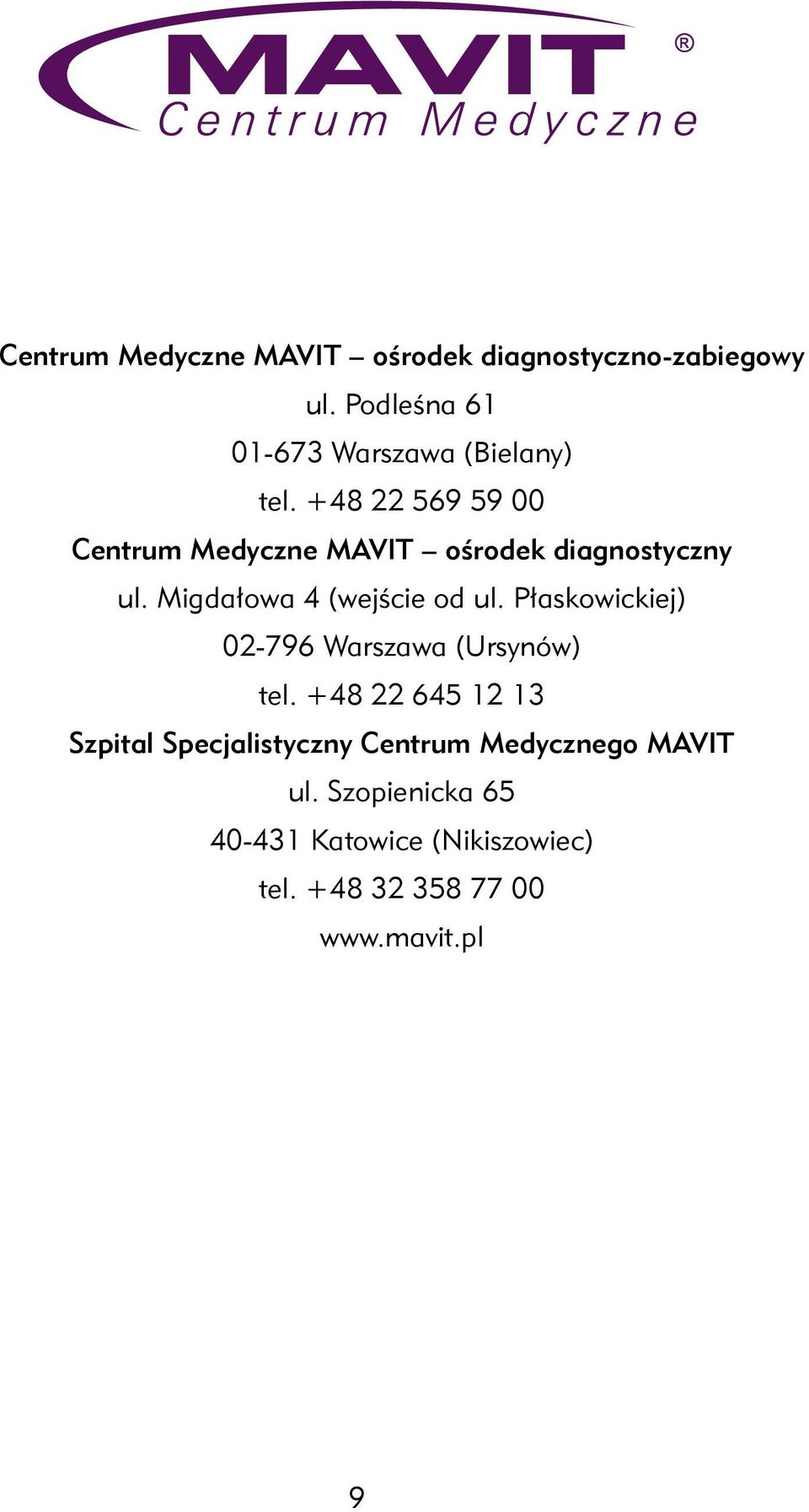 +48 22 569 59 00 Centrum Medyczne MAVIT ośrodek diagnostyczny ul. Migdałowa 4 (wejście od ul.