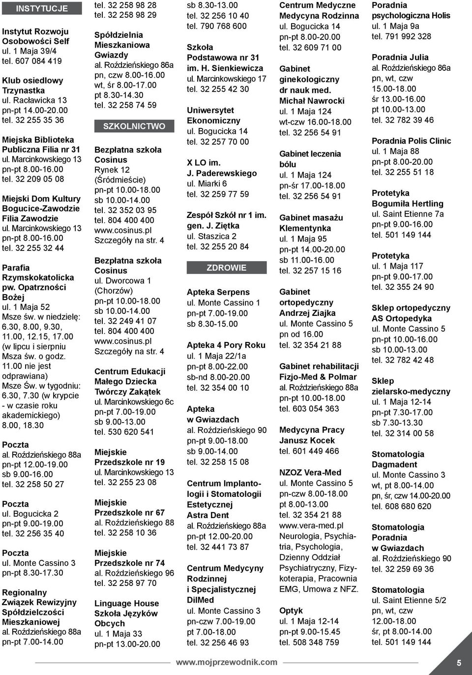Opatrzności Bożej ul. 1 Maja 52 Msze św. w niedzielę: 6.30, 8.00, 9.30, 11.00, 12.15, 17.00 (w lipcu i sierpniu Msza św. o godz. 11.00 nie jest odprawiana) Msze Św. w tygodniu: 6.30, 7.