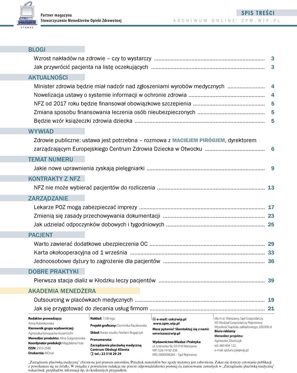 .. 4 NFZ od 2017 roku będzie finansował obowiązkowe szczepienia... 5 Zmiana sposobu finansowania leczenia osób nieubezpieczonych... 5 Będzie wzór książeczki zdrowia dziecka.
