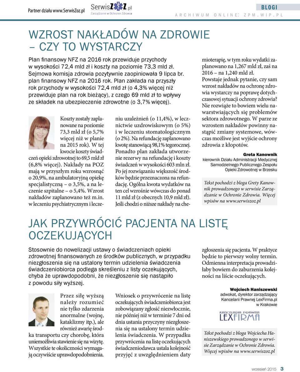 Sejmowa komisja zdrowia pozytywnie zaopiniowała 9 lipca br. plan finansowy NFZ na 2016 rok.