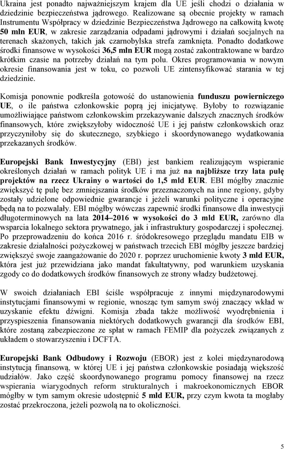 terenach skażonych, takich jak czarnobylska strefa zamknięta.