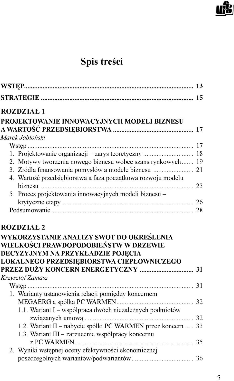 Proces projektowania innowacyjnych modeli biznesu krytyczne etapy... 26 Podsumowanie.