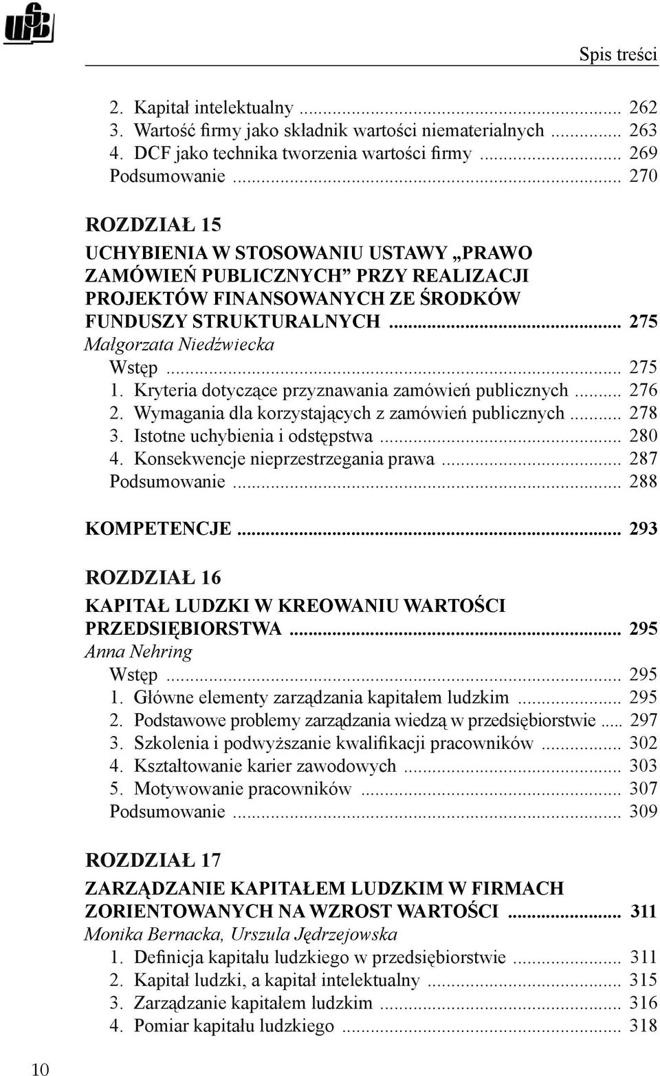 Kryteria dotyczące przyznawania zamówień publicznych... 276 2. Wymagania dla korzystających z zamówień publicznych... 278 3. Istotne uchybienia i odstępstwa... 280 4.