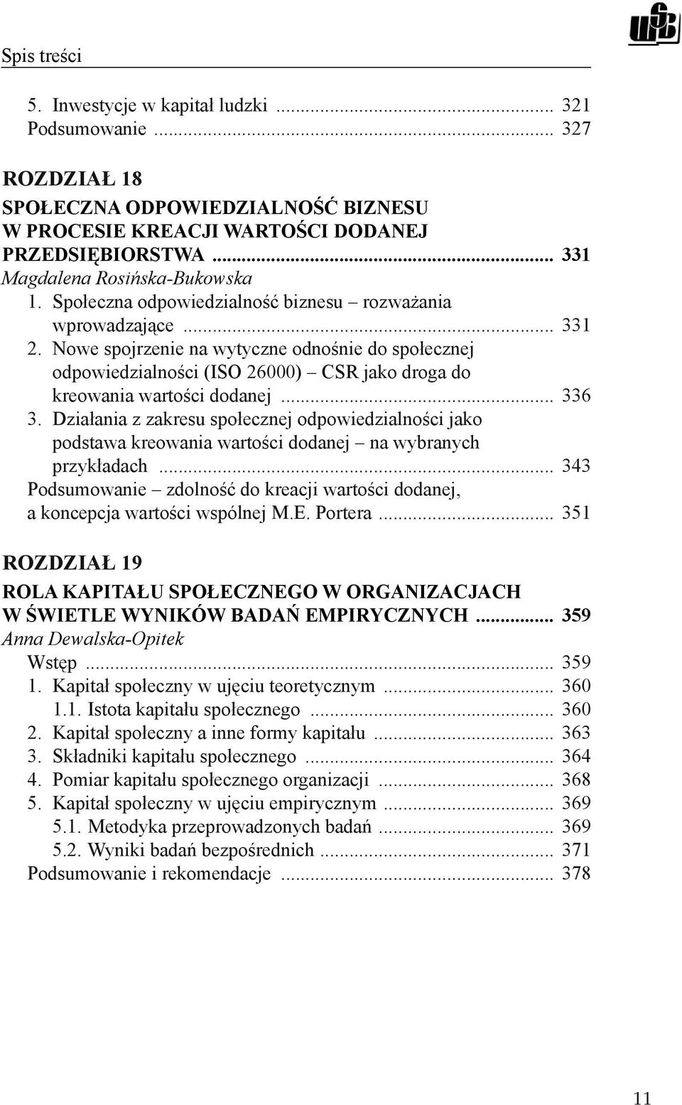 .. 336 3. Działania z zakresu społecznej odpowiedzialności jako podstawa kreowania wartości dodanej na wybranych przykładach.