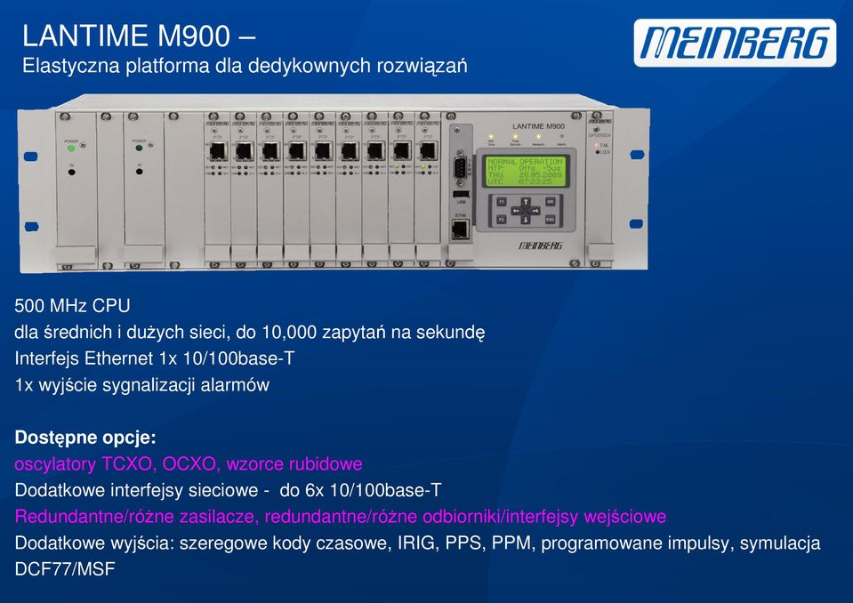 wzorce rubidowe Dodatkowe interfejsy sieciowe - do 6x 10/100base-T Redundantne/róŜne zasilacze, redundantne/róŝne