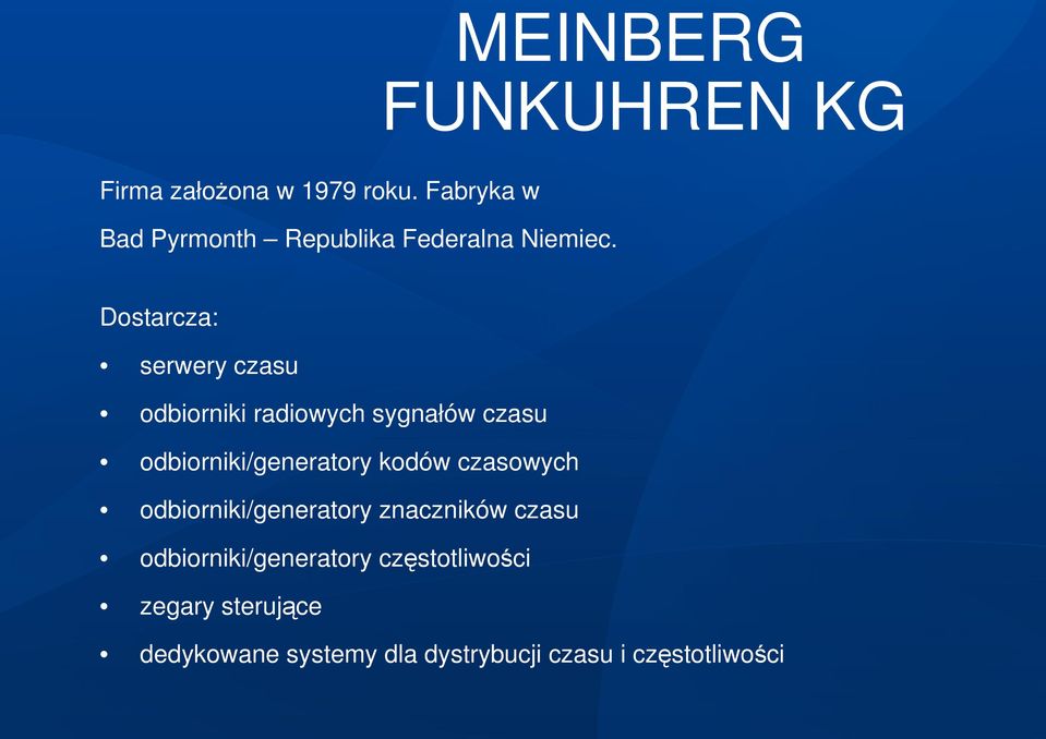 Dostarcza: serwery czasu odbiorniki radiowych sygnałów czasu odbiorniki/generatory