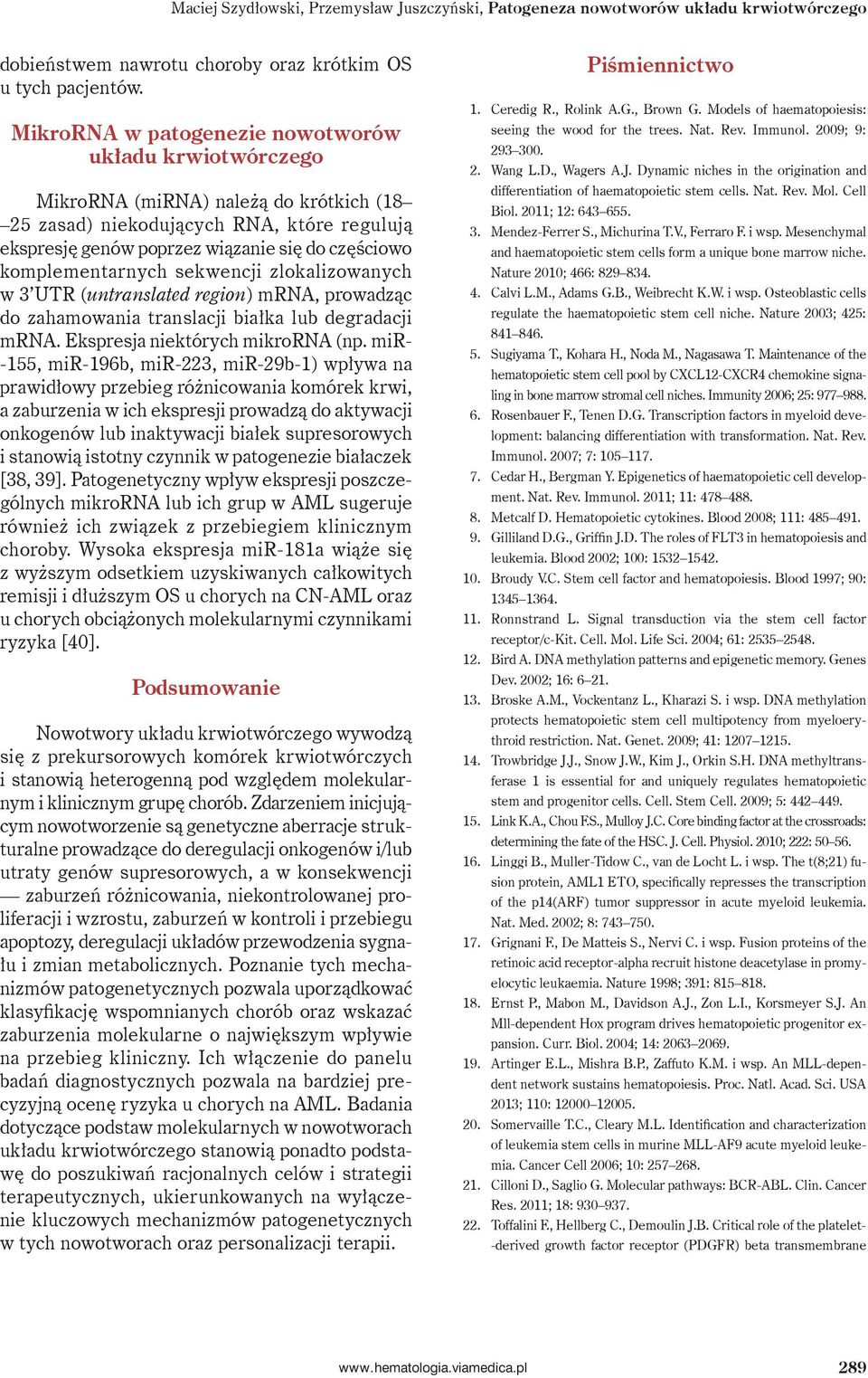 komplementarnych sekwencji zlokalizowanych w 3 UTR (untranslated region) mrna, prowadząc do zahamowania translacji białka lub degradacji mrna. Ekspresja niektórych mikrorna (np.