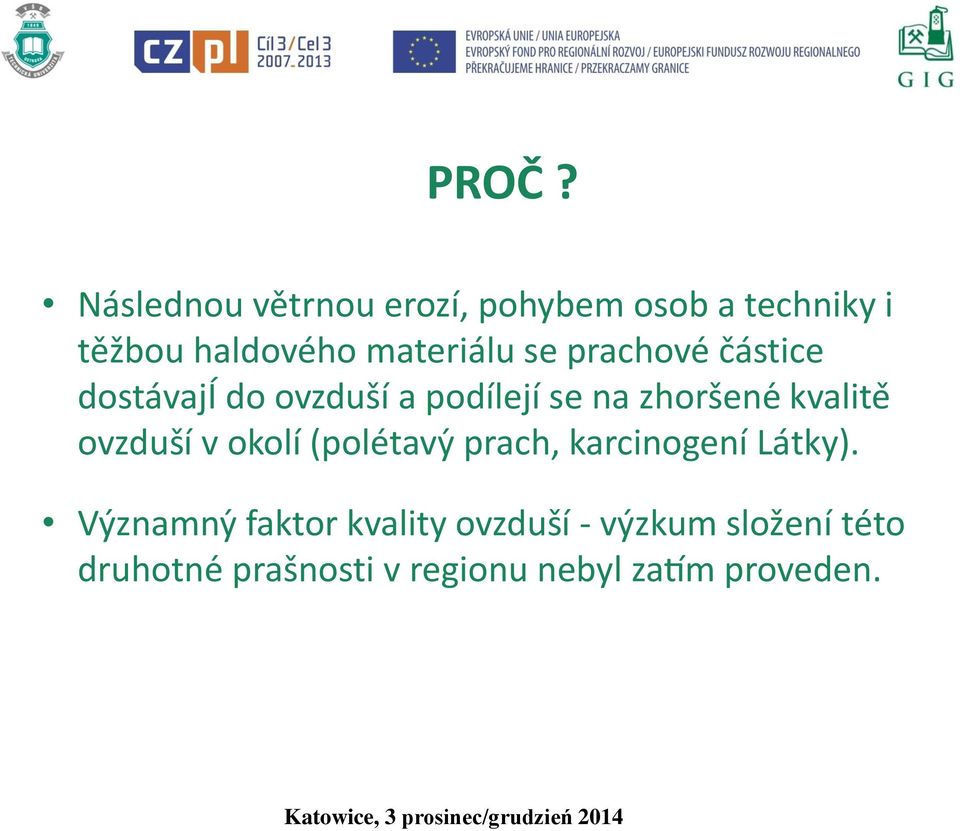 kvalite ovzduší v okolí (polétavy prach, karcinogení Látky).