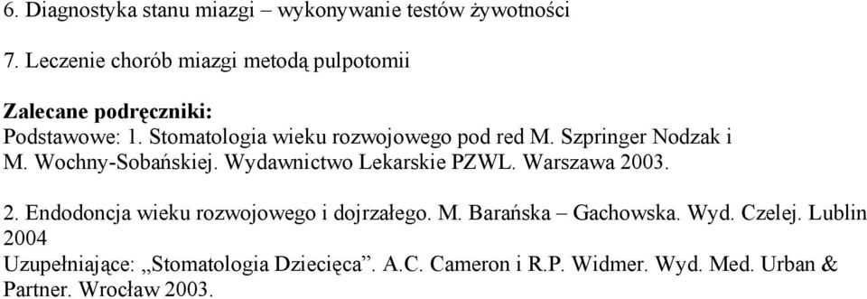 Szpringer Nodzak i M. Wochny-Sobańskiej. Wydawnictwo Lekarskie PZWL. Warszawa 20