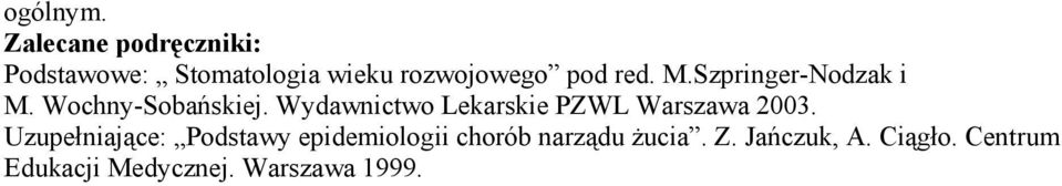 Wydawnictwo Lekarskie PZWL Warszawa 2003.