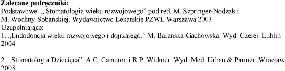 Endodoncja wieku rozwojowego i dojrzałego. M. Barańska-Gachowska. Wyd. Czelej.