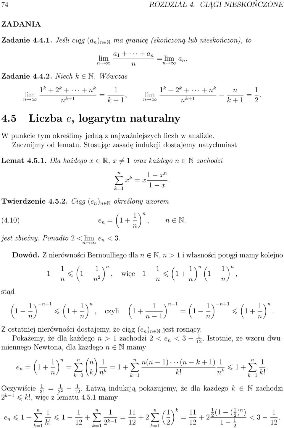 W punkcie tym określimy jedną z najważniejszych liczb w analizie. Zacznijmy od lematu. Stosując zasadę indukcji dostajemy natychmiast Lemat 4.5.1.