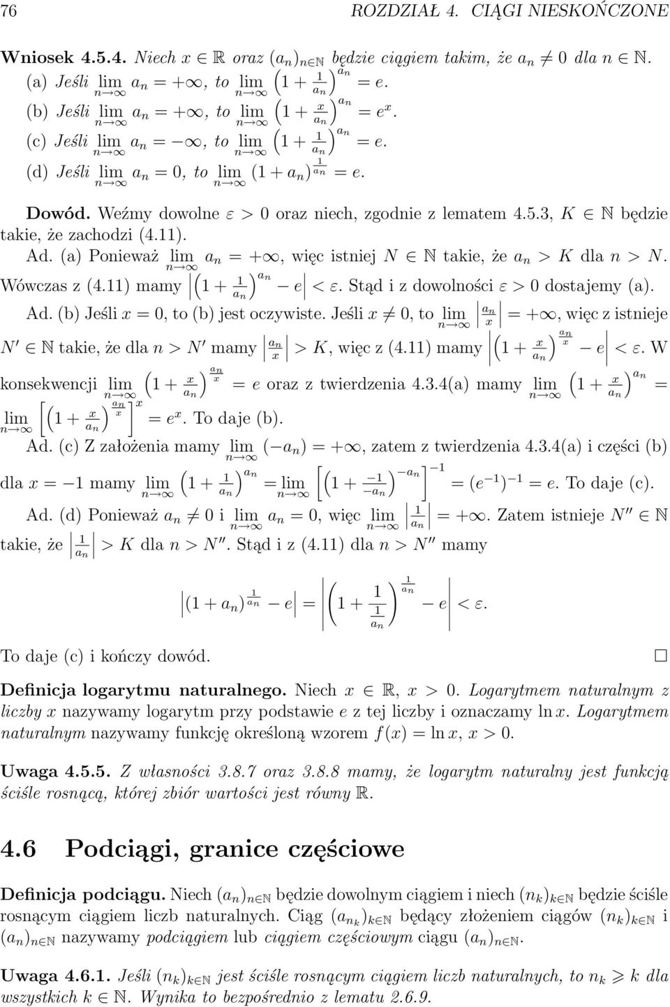 a) Ponieważ lim = +, więc istniej N N takie, że > K dl > N. Wówczas z 4.11) mamy ) an 1 + 1 e < ε. Stąd i z dowolności ε > 0 dostajemy a). Ad. b) Jeśli x = 0, to b) jest oczywiste.