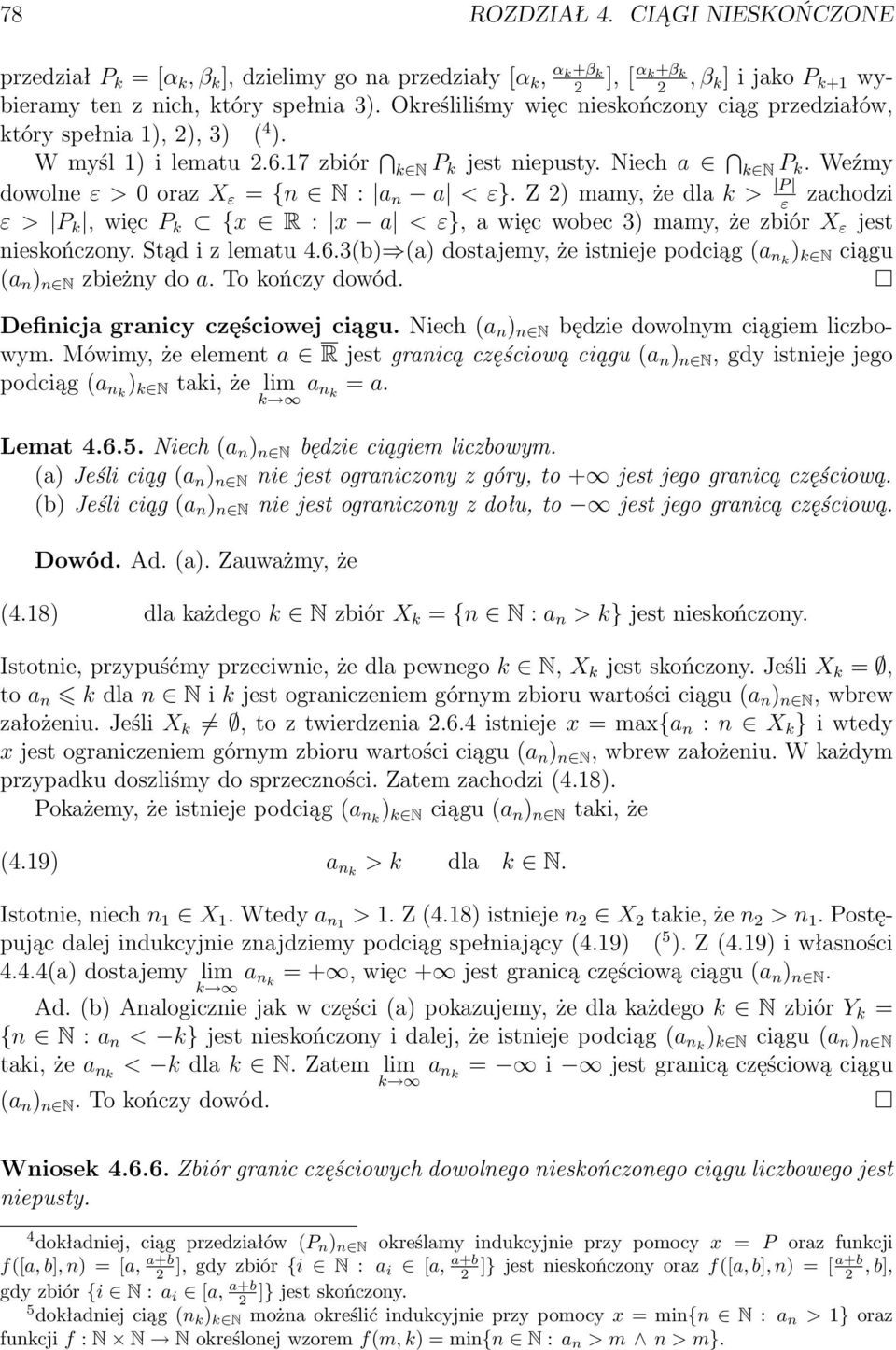 Z 2) mamy, że dla k > P zachodzi ε ε > P k, więc P k {x R : x a < ε}, a więc wobec 3) mamy, że zbiór X ε jest nieskończony. Stąd i z lematu 4.6.