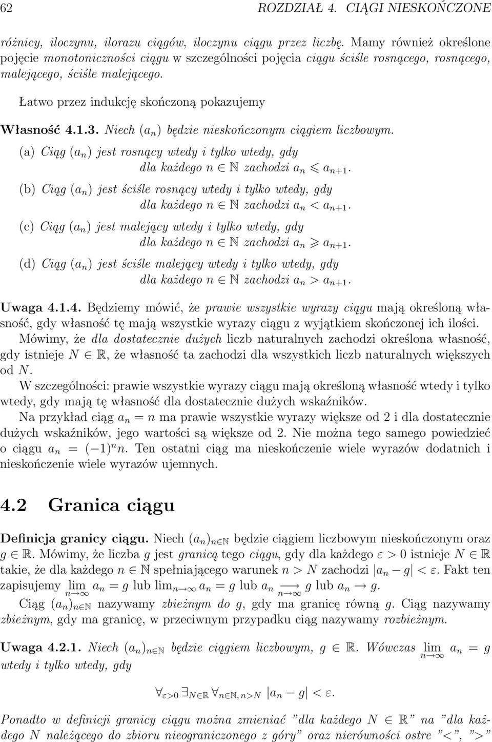 Niech ) będzie nieskończonym ciągiem liczbowym. a) Ciąg ) jest rosnący wtedy i tylko wtedy, gdy dla każdego n N zachodzi +1.