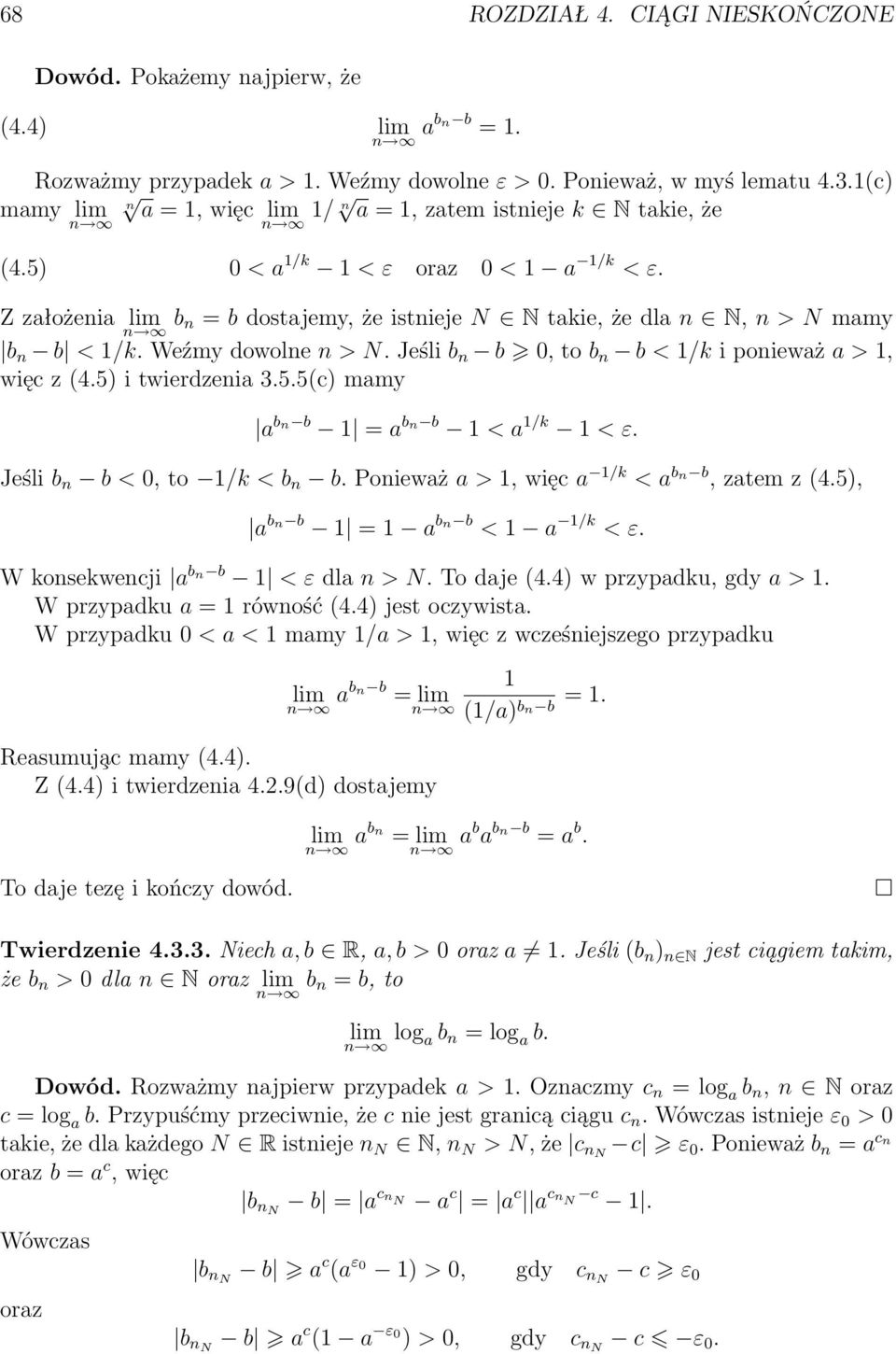 Z założenia lim b n = b dostajemy, że istnieje N N takie, że dl N, n > N mamy b n b < 1/k. Weźmy dowolne n > N. Jeśli b n b 0, to b n b < 1/k i ponieważ a > 1, więc z 4.5)