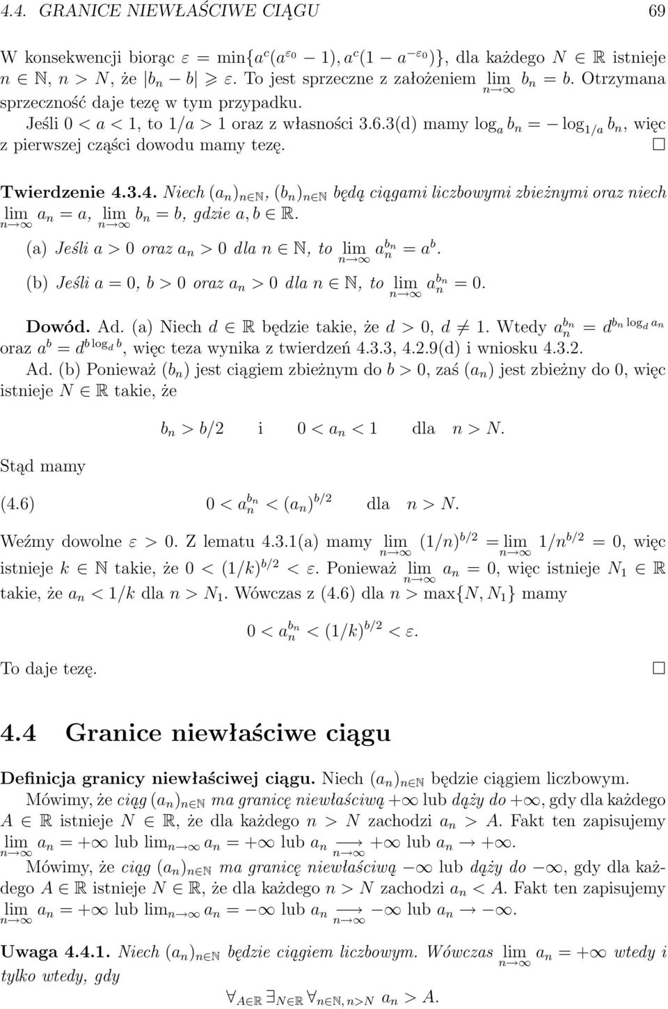 3.4. Niech ) n N, b n ) n N będą ciągami liczbowymi zbieżnymi oraz niech lim = a, lim b n = b, gdzie a, b R. a) Jeśli a > 0 oraz > 0 dl N, to lim a bn n = a b.