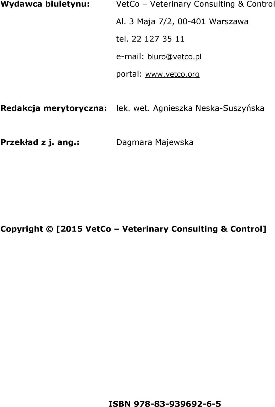 vetco.org Redakcja merytoryczna: lek. wet. Agnieszka Neska-Suszyńska Przekład z j.