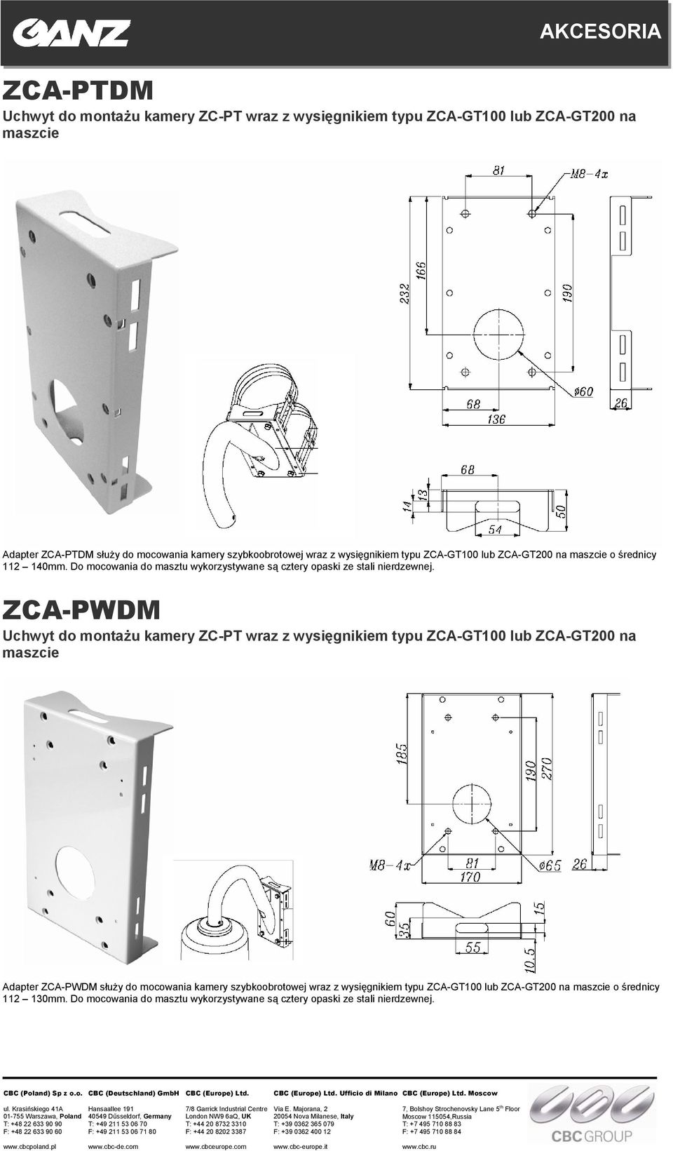 ZCA-PWDM Uchwyt do montażu kamery ZC-PT wraz z wysięgnikiem typu na maszcie Adapter ZCA-PWDM służy do mocowania kamery szybkoobrotowej wraz