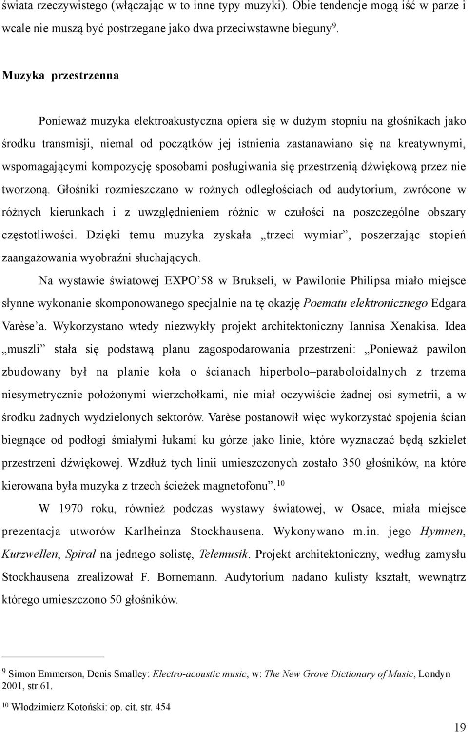 wspomagającymi kompozycję sposobami posługiwania się przestrzenią dźwiękową przez nie tworzoną.
