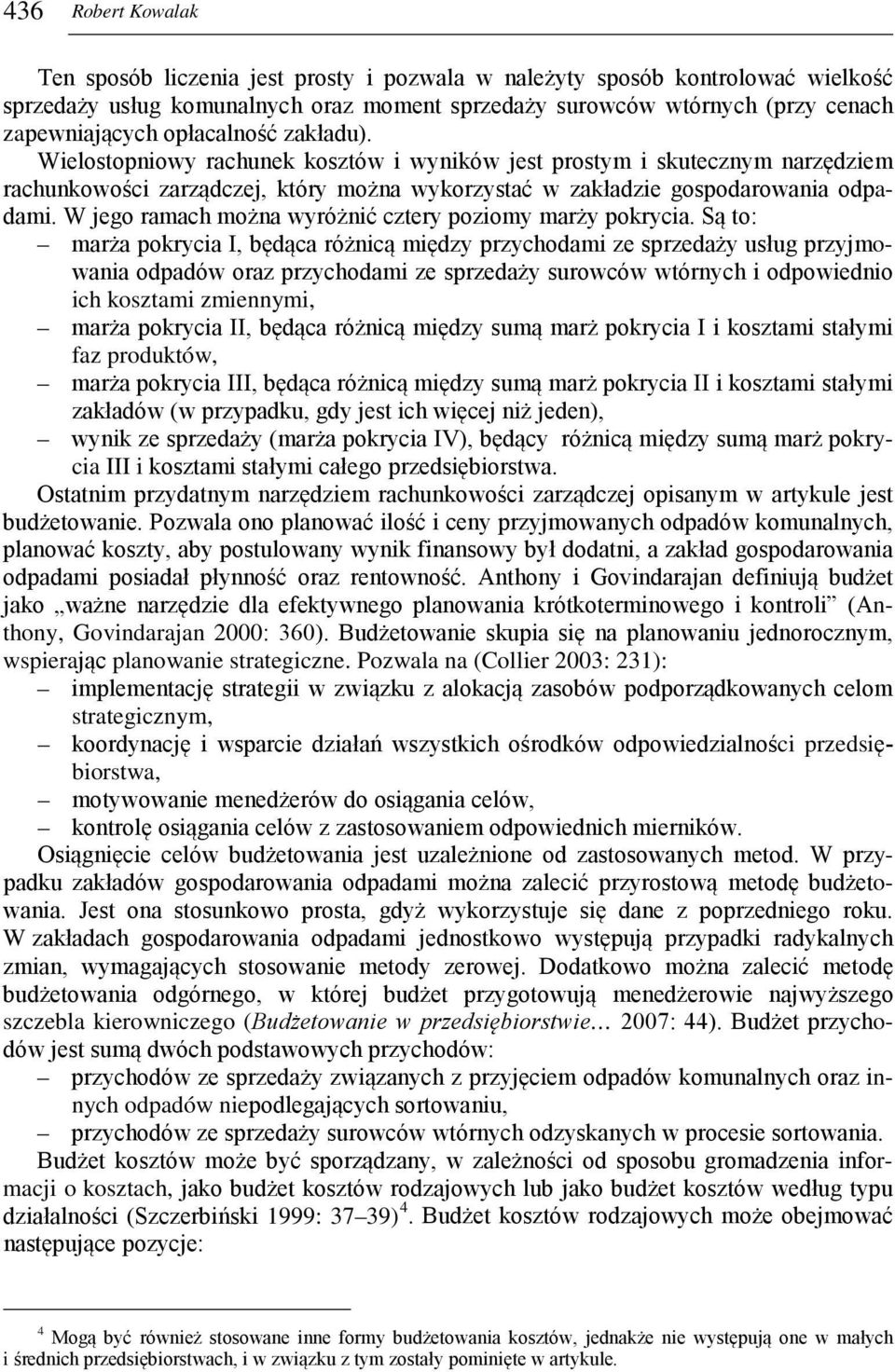 W jego ramach można wyróżnić cztery poziomy marży pokrycia.