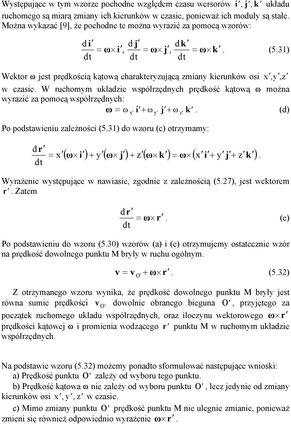 ( j ) + ( k ) ( i + j + k Wrżeie wtęujące w wiie, godie leżością (57), jet wektorem r Ztem ) d r r (e) Po owieiu do woru (530) worów () i (e) otrmujem ottecie wór rędkość dowolego uktu M brł w ruchu