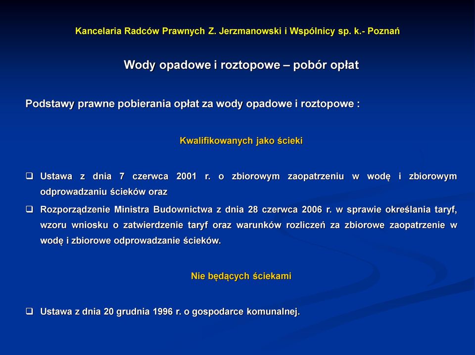 o zbiorowym zaopatrzeniu w wodę i zbiorowym odprowadzaniu ścieków oraz Rozporządzenie Ministra Budownictwa z dnia 28 czerwca 2006 r.