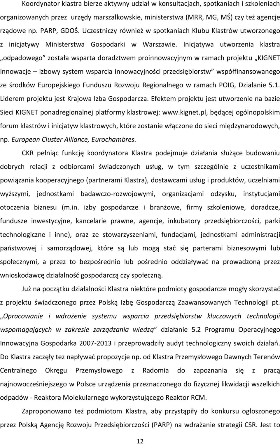 Inicjatywa utworzenia klastra odpadowego została wsparta doradztwem proinnowacyjnym w ramach projektu KIGNET Innowacje izbowy system wsparcia innowacyjności przedsiębiorstw współfinansowanego ze