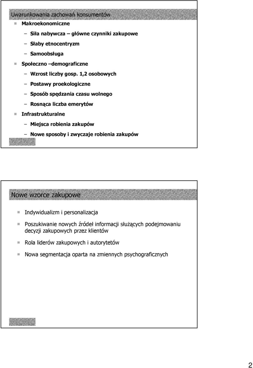 , osobowych Postawy proekologiczne Sposób spędzania czasu wolnego Rosnąca liczba emerytów Infrastrukturalne Miejsca robienia zakupów Nowe