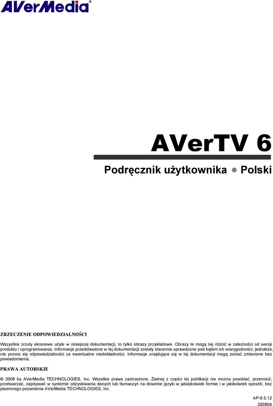 Informacje przedstawione w tej dokumentacji zostały starannie sprawdzone pod kątem ich wiarygodności; jednakże, nie ponosi się odpowiedzialności za ewentualne niedokładności.