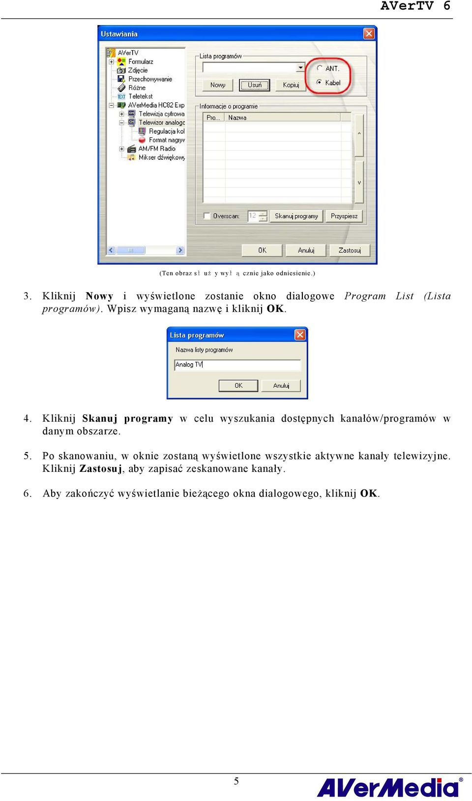 4. Kliknij Skanuj programy w celu wyszukania dostępnych kanałów/programów w danym obszarze. 5.