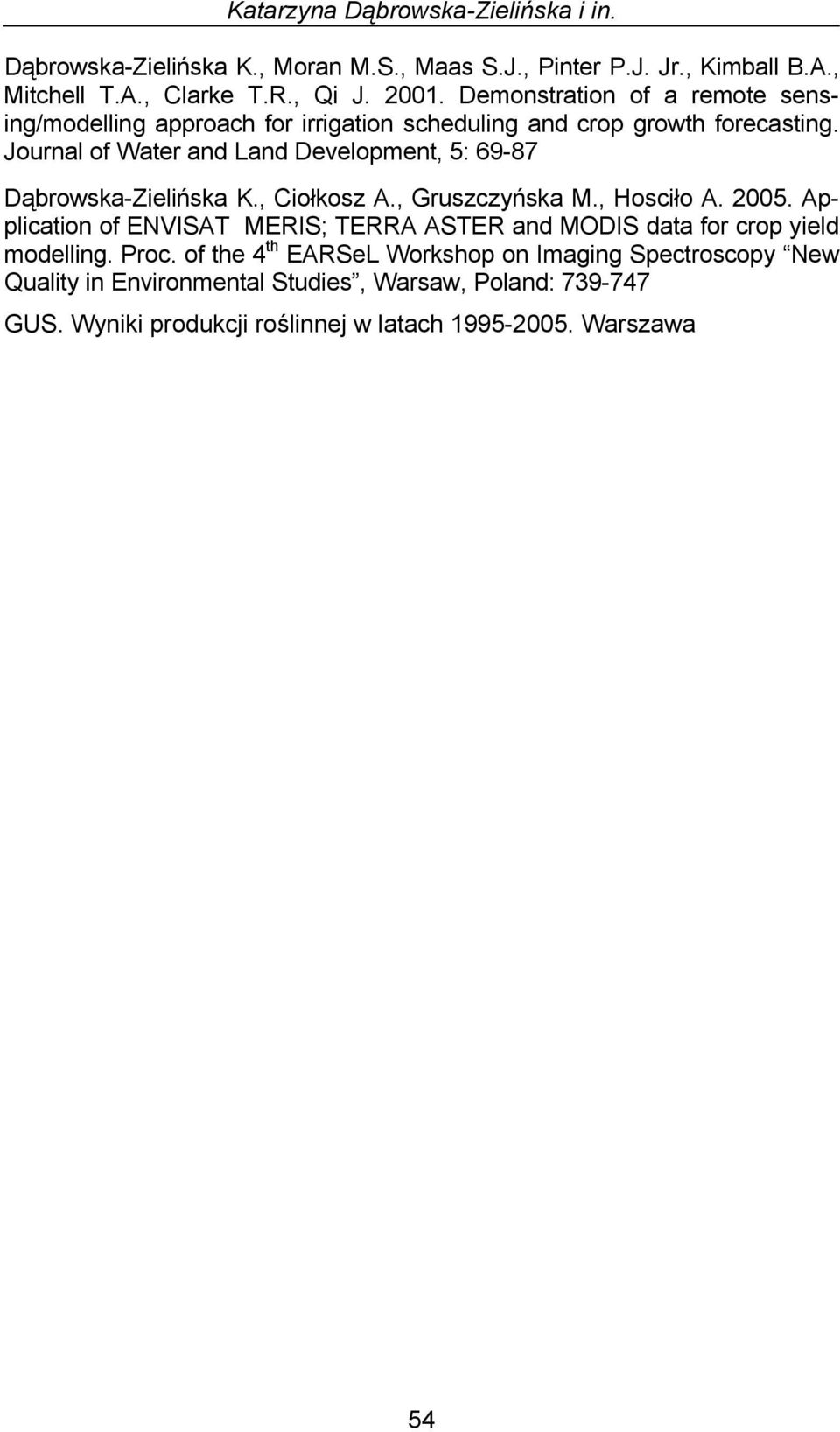 Journal of Water and Land Development, 5: 69-87 Dąbrowska-Zielińska K., Ciołkosz A., Gruszczyńska M., Hosciło A. 2005.