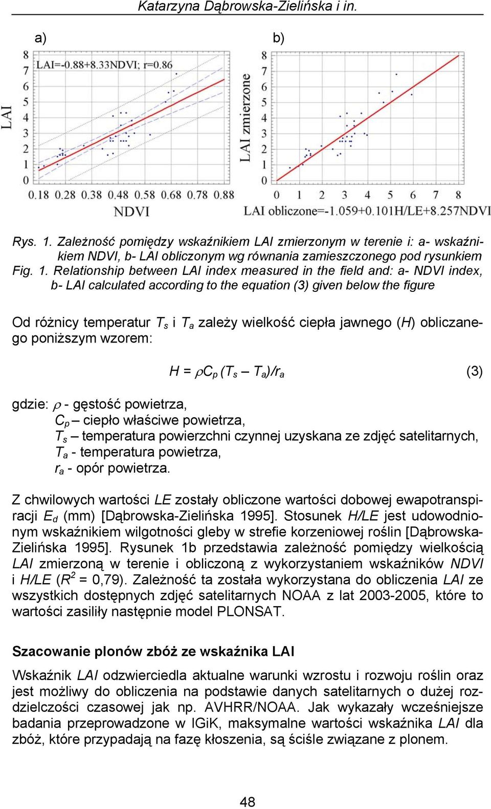 Relationship between LAI index measured in the field and: a- NDVI index, b- LAI calculated according to the equation (3) given below the figure Od różnicy temperatur T s i T a zależy wielkość ciepła