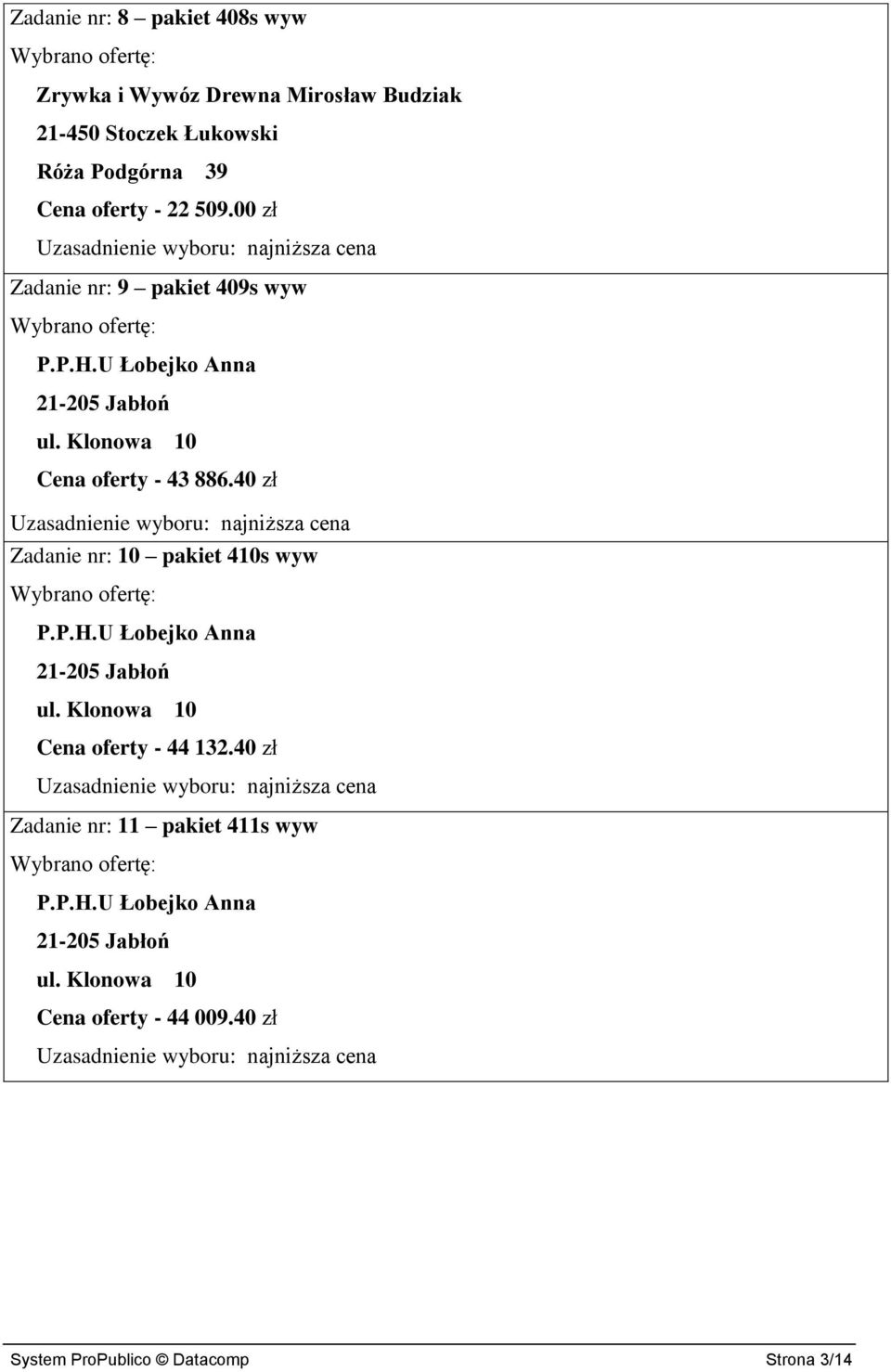 40 zł Zadanie nr: 10 pakiet 410s wyw Cena oferty - 44 132.