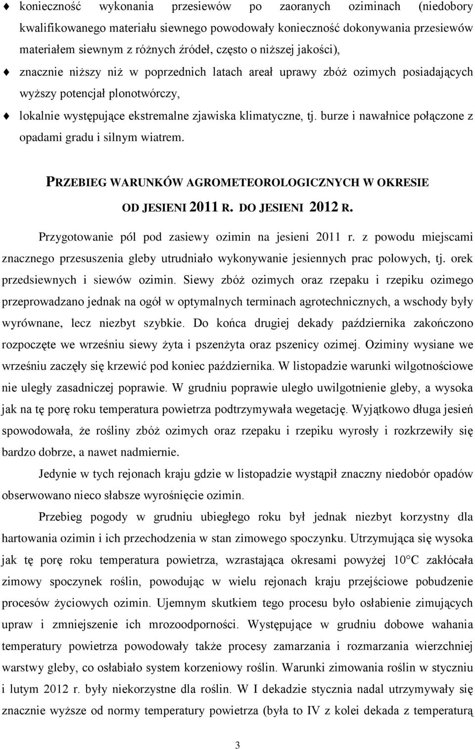 burze i nawałnice połączone z opadami gradu i silnym wiatrem. PRZEBIEG WARUNKÓW AGROMETEOROLOGICZNYCH W OKRESIE OD JESIENI 2011 R. DO JESIENI 2012 R.