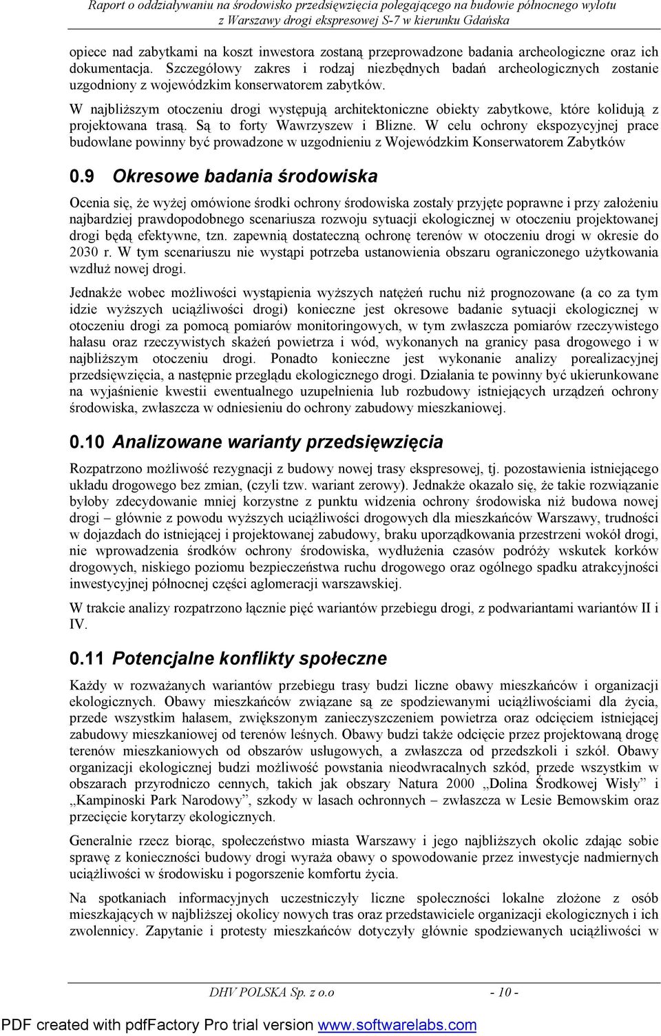 W najbliższym otoczeniu drogi występują architektoniczne obiekty zabytkowe, które kolidują z projektowana trasą. Są to forty Wawrzyszew i Blizne.