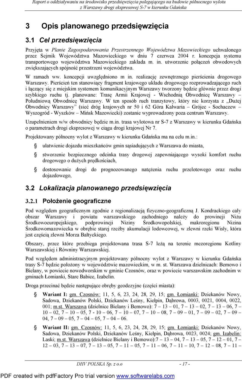 koncepcja systemu transportowego województwa Mazowieckiego zakłada m. in. utworzenie połączeń obwodowych zwiększających spójność przestrzeni województwa. W ramach ww. koncepcji uwzględniono m in.