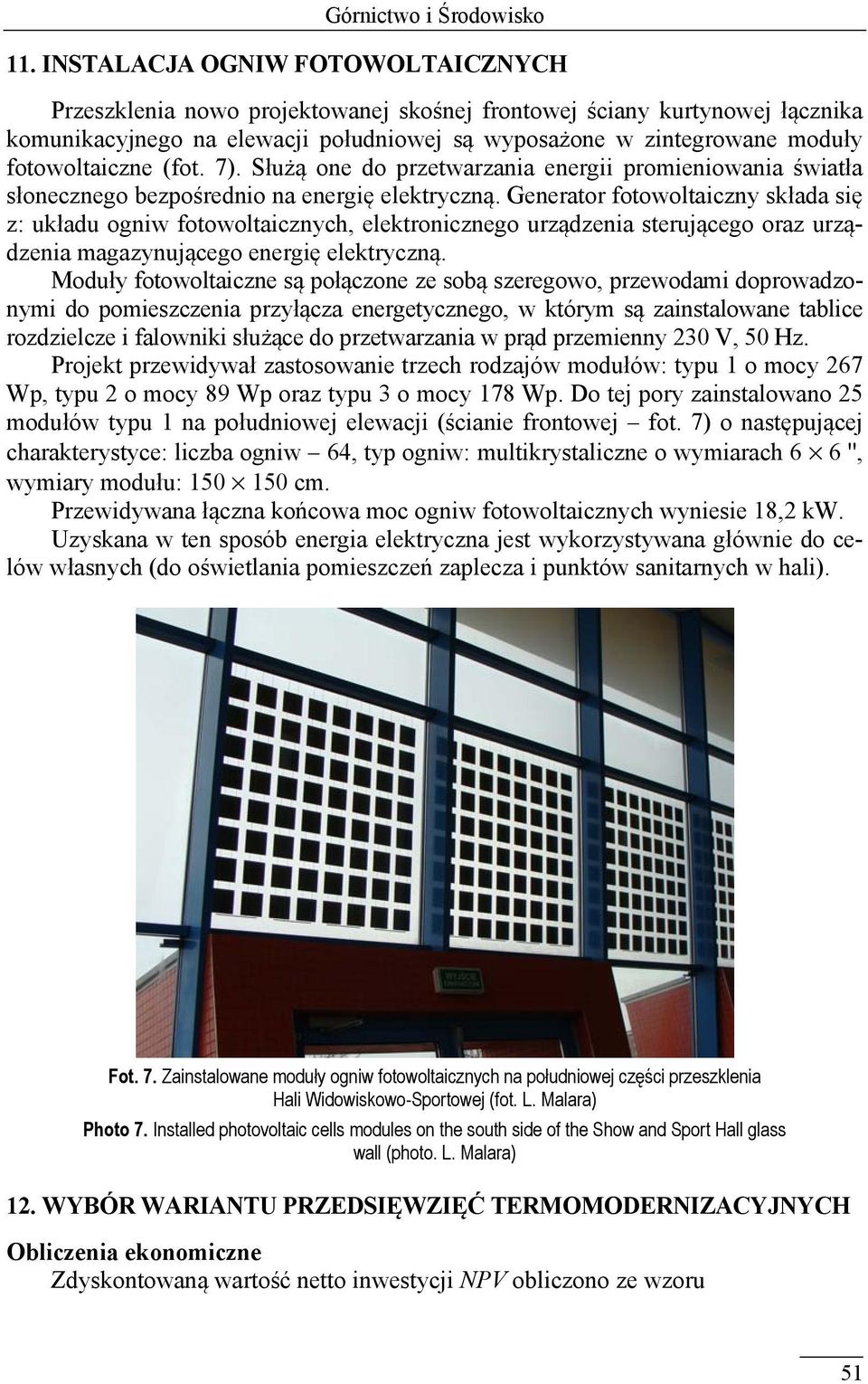 fotowoltaiczne (fot. 7). Służą one do przetwarzania energii promieniowania światła słonecznego bezpośrednio na energię elektryczną.
