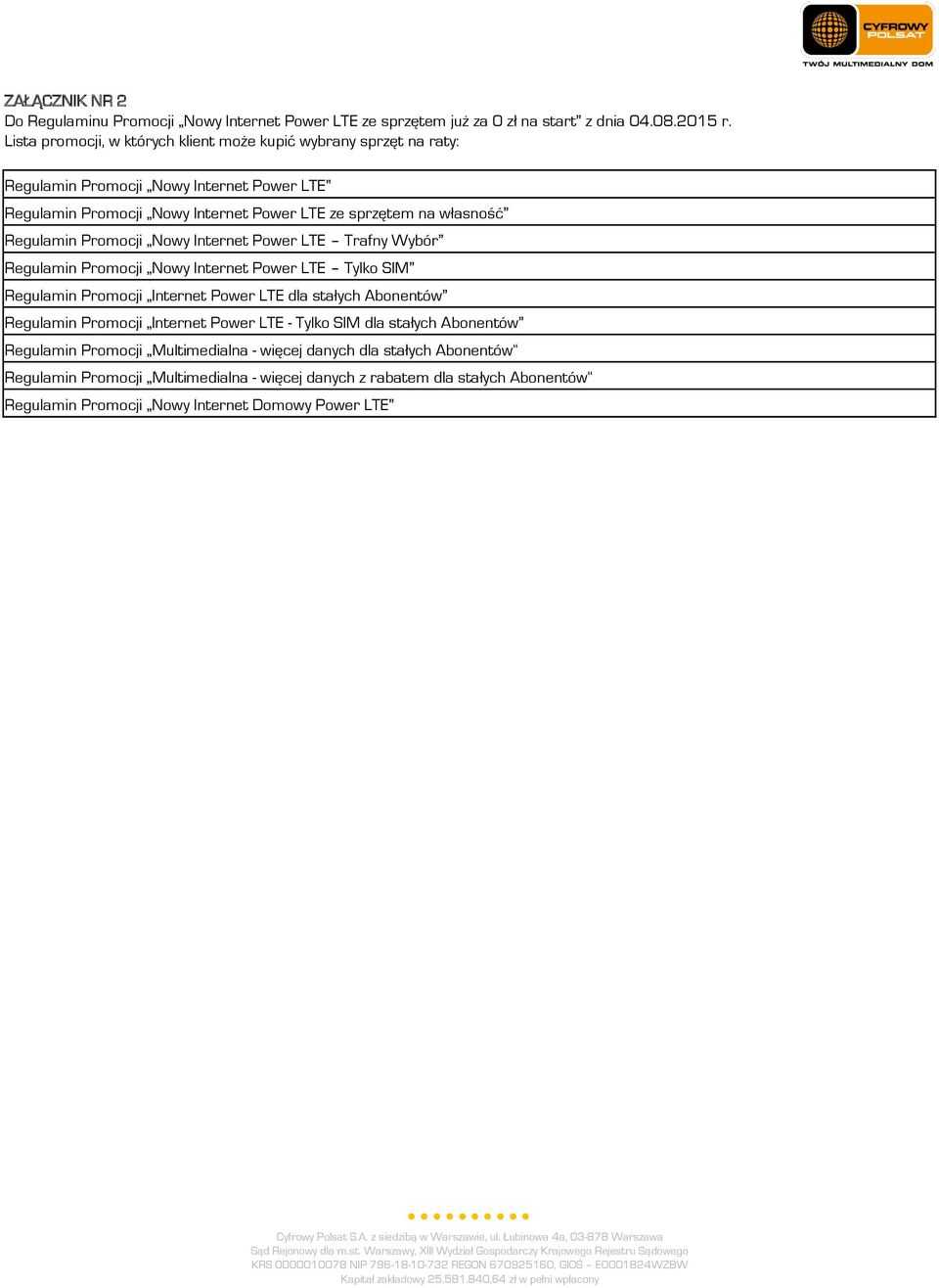 Regulamin Promocji Nowy Internet Power LTE Trafny Wybór Regulamin Promocji Nowy Internet Power LTE Tylko SIM Regulamin Promocji Internet Power LTE dla stałych Abonentów Regulamin